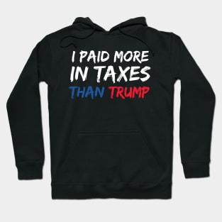 I Paid More In Taxes Than Donald Trump Hoodie